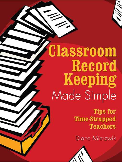 Title details for Classroom Record Keeping Made Simple: Tips for Time-Strapped Teachers by Diane Mierzwik - Wait list